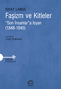 Faşizm ve Kitleler: “Son İnsanlar”a İsyan (1848-1945)