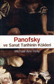 Michael Ann Holly: Panofsky ve Sanat Tarihinin Kökleri