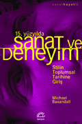 Michael Baxandall: 15. Yüzyılda Sanat ve Deneyim