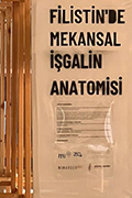 Filistin’de Mekânsal İşgalin Anatomisi