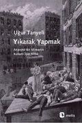 Yıkarak Yapmak: Anarşist Bir Mimarlık Kuramı İçin Altlık