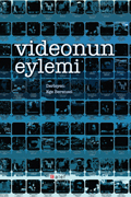 Videonun Eylemi. Derleyen: Ege Berensel, Alef Kitap 2017