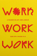 Work, Work, Work: A Reader on Art and Labour