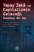 Yapay Zekâ ve Kapitalizmin Geleceği: İnsandışı Bir Güç