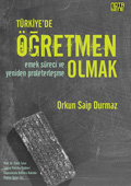 Türkiye’de Öğretmen Olmak . Orkun Saip Durmaz, Notabene Yayınları.